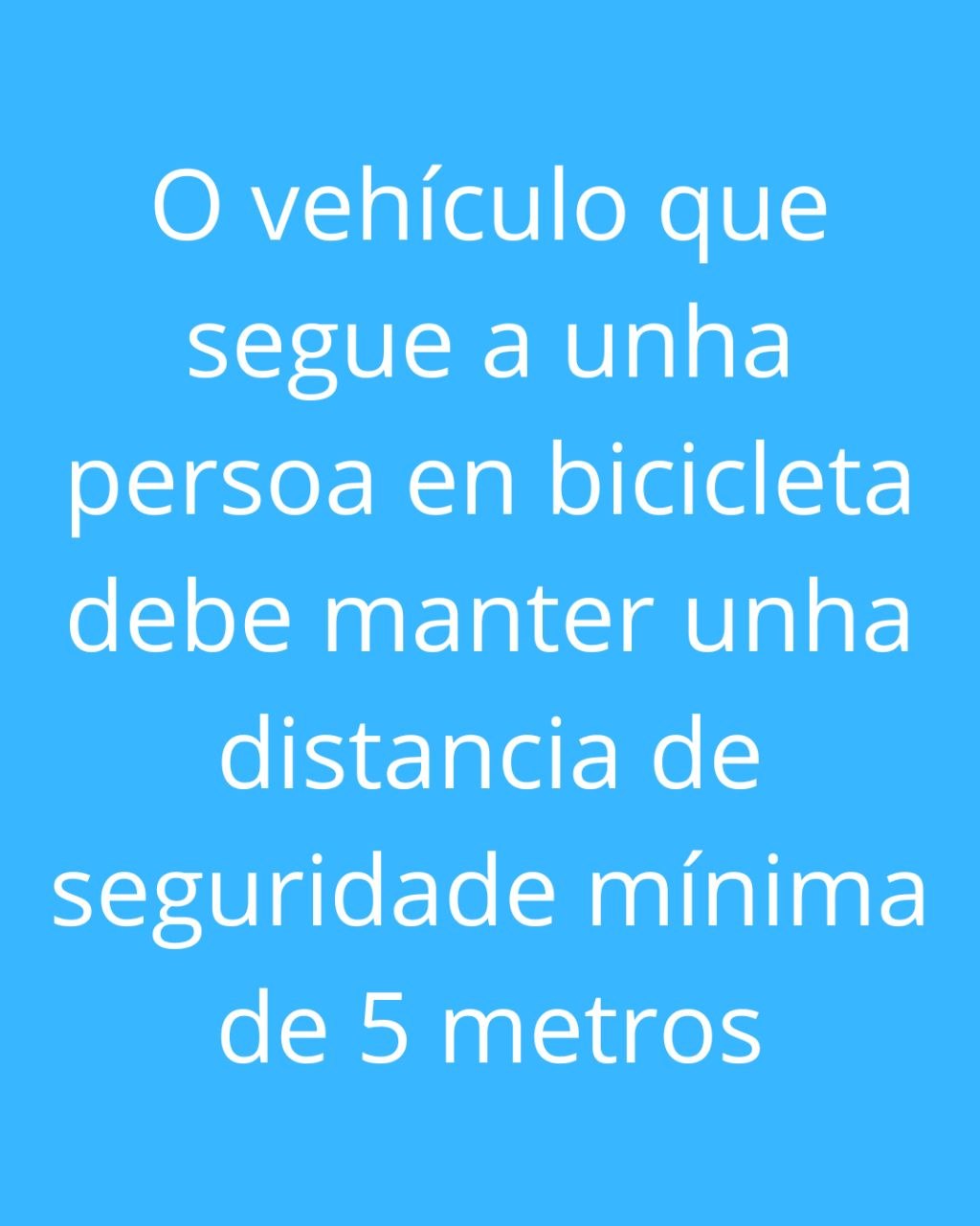 O vehículo que segue a unha persoa en bicicleta debe manter unha distancia de seguridade mínima de 5 metros