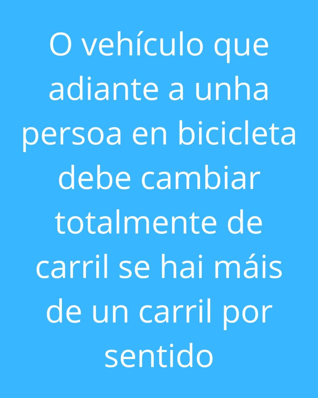 O vehículo que adiante a unha persoa en bicicleta debe cambiar totalmente de carril se hai máis dun carril por sentido